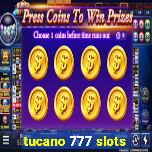 tucano 777 slots